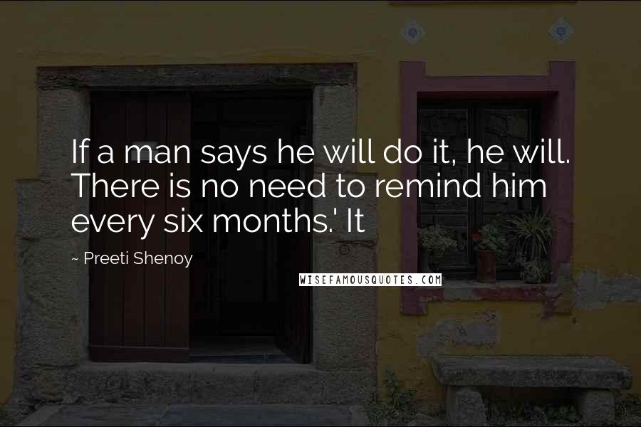 Preeti Shenoy Quotes: If a man says he will do it, he will. There is no need to remind him every six months.' It