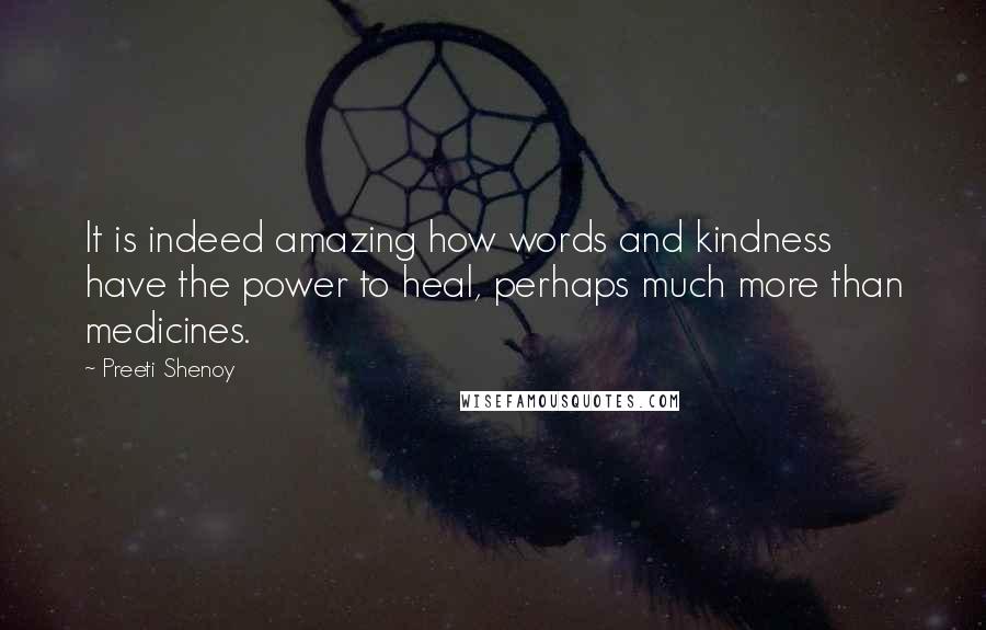 Preeti Shenoy Quotes: It is indeed amazing how words and kindness have the power to heal, perhaps much more than medicines.