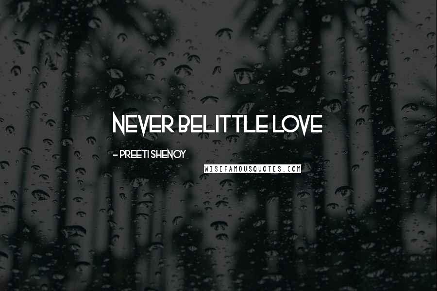 Preeti Shenoy Quotes: Never belittle love