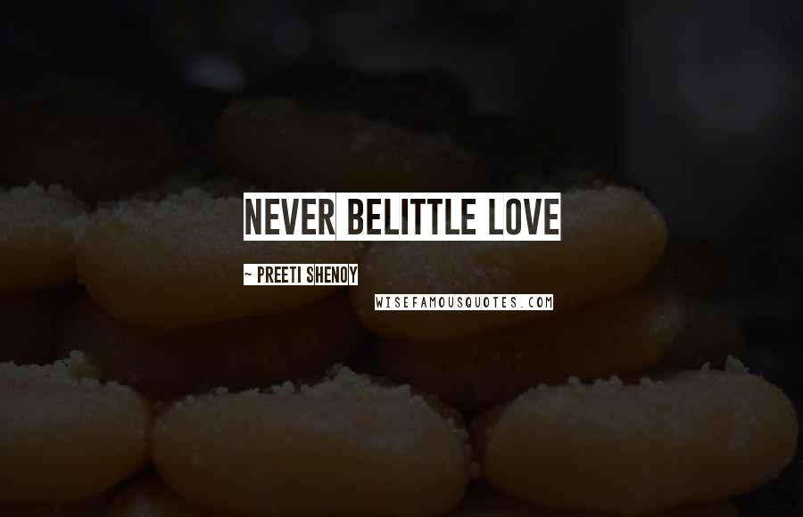Preeti Shenoy Quotes: Never belittle love