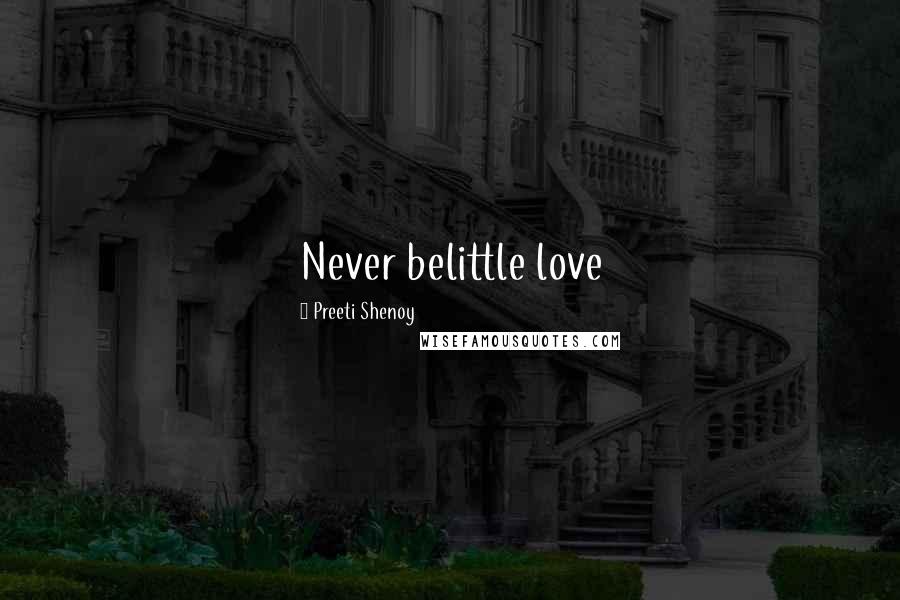Preeti Shenoy Quotes: Never belittle love