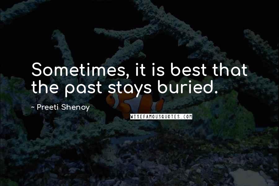 Preeti Shenoy Quotes: Sometimes, it is best that the past stays buried.