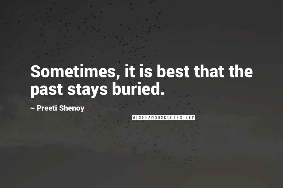 Preeti Shenoy Quotes: Sometimes, it is best that the past stays buried.