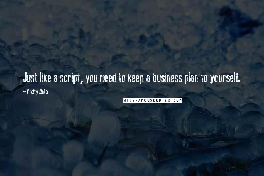 Preity Zinta Quotes: Just like a script, you need to keep a business plan to yourself.