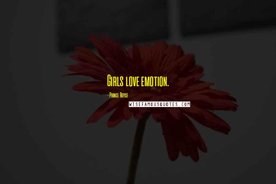 Prince Royce Quotes: Girls love emotion.