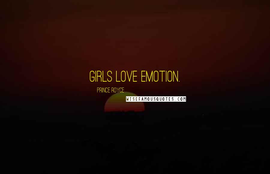 Prince Royce Quotes: Girls love emotion.