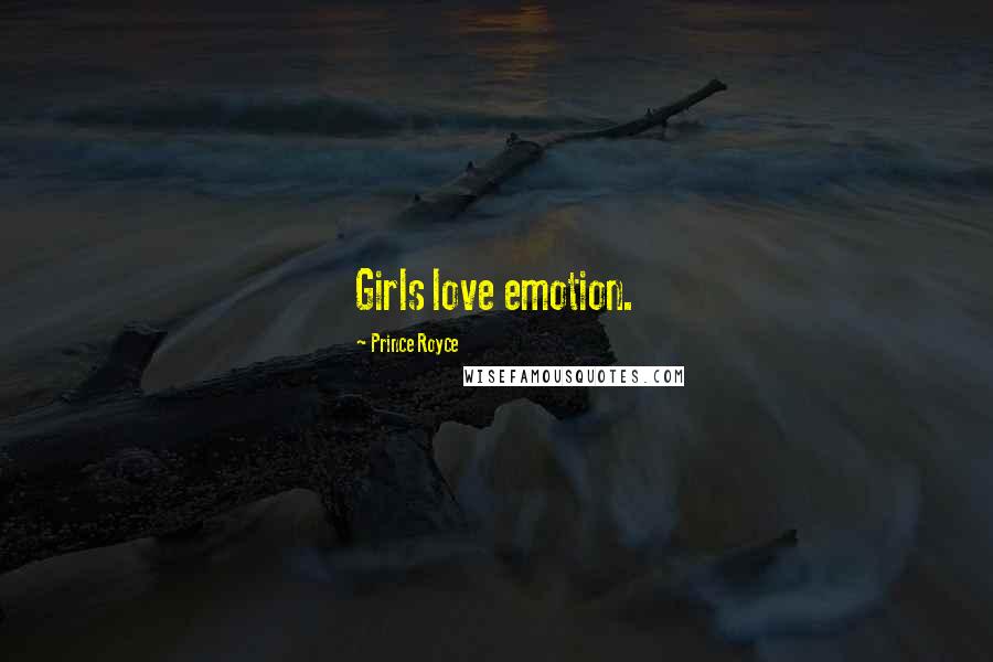 Prince Royce Quotes: Girls love emotion.