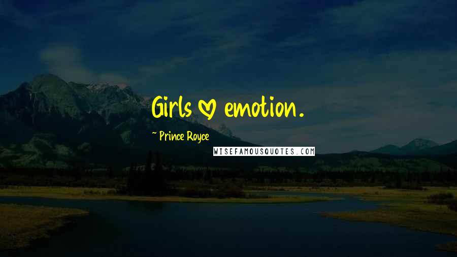 Prince Royce Quotes: Girls love emotion.