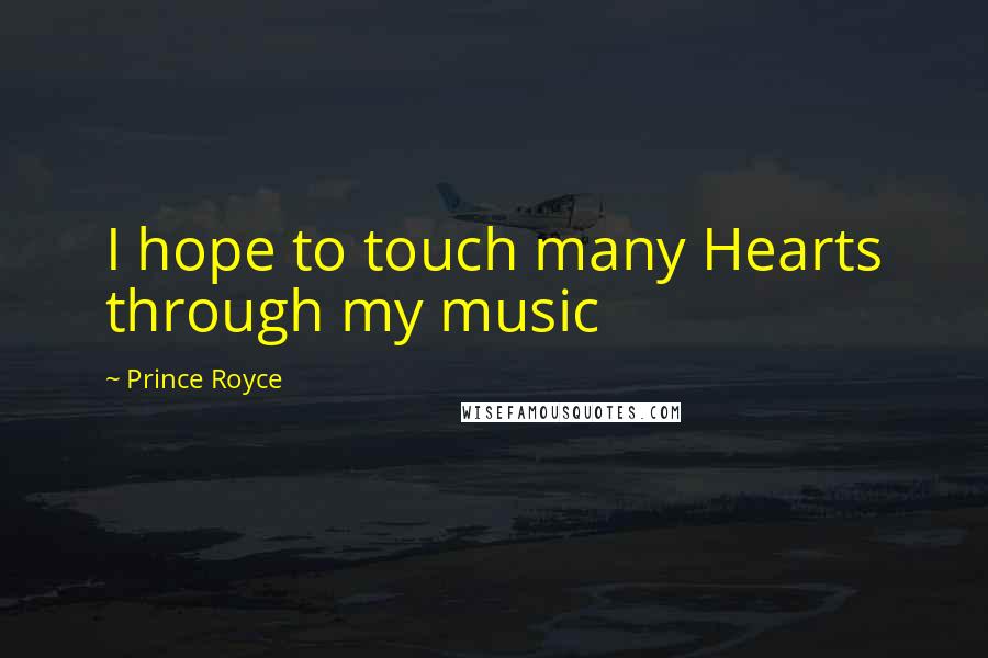 Prince Royce Quotes: I hope to touch many Hearts through my music