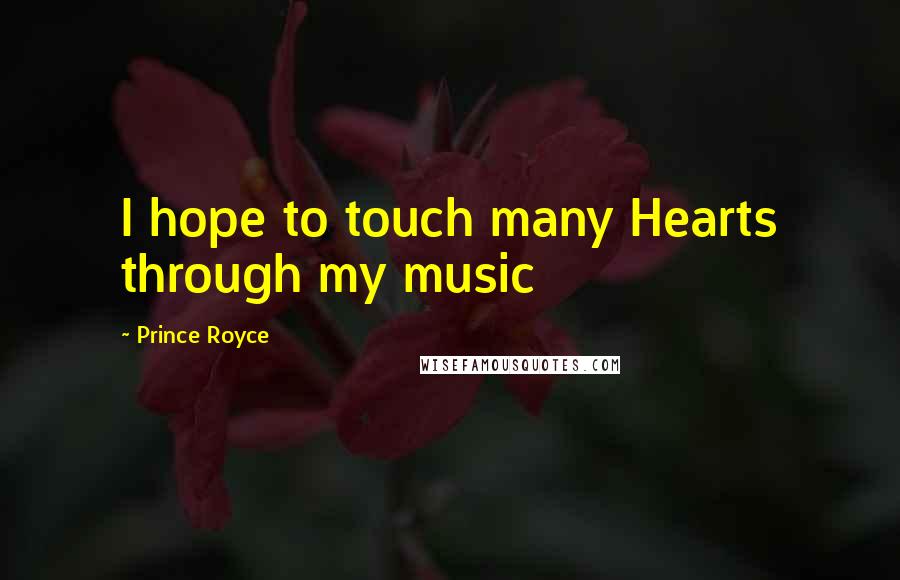 Prince Royce Quotes: I hope to touch many Hearts through my music