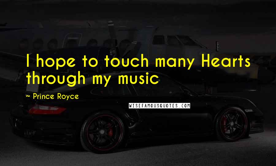 Prince Royce Quotes: I hope to touch many Hearts through my music