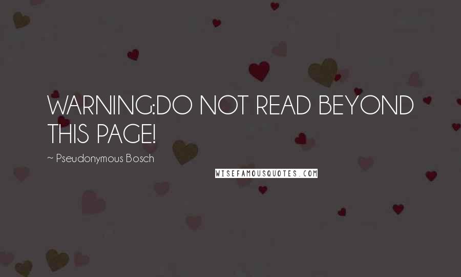 Pseudonymous Bosch Quotes: WARNING:DO NOT READ BEYOND THIS PAGE!
