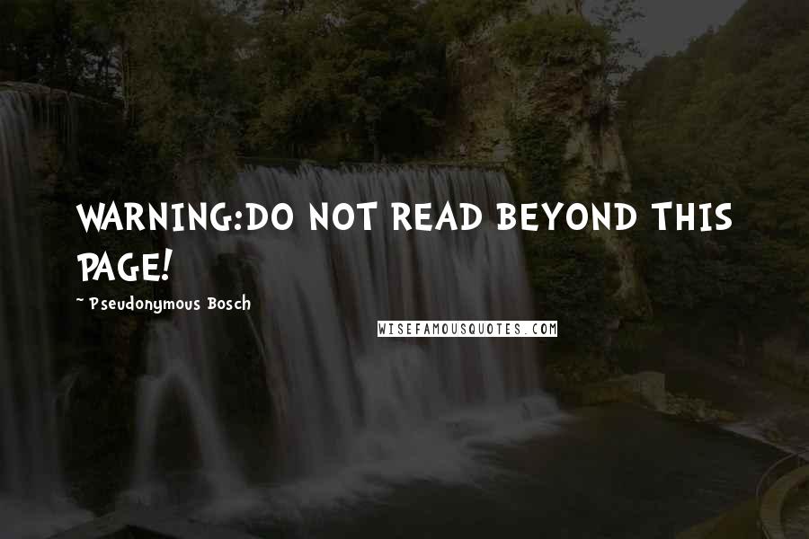 Pseudonymous Bosch Quotes: WARNING:DO NOT READ BEYOND THIS PAGE!