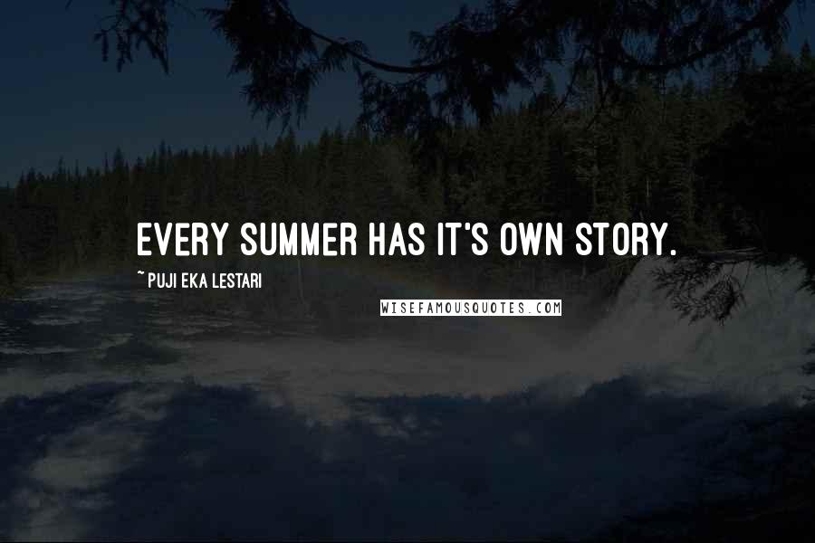 Puji Eka Lestari Quotes: Every summer has it's own story.