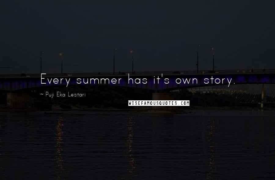 Puji Eka Lestari Quotes: Every summer has it's own story.