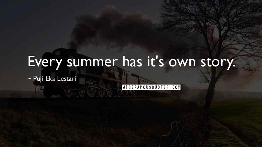 Puji Eka Lestari Quotes: Every summer has it's own story.