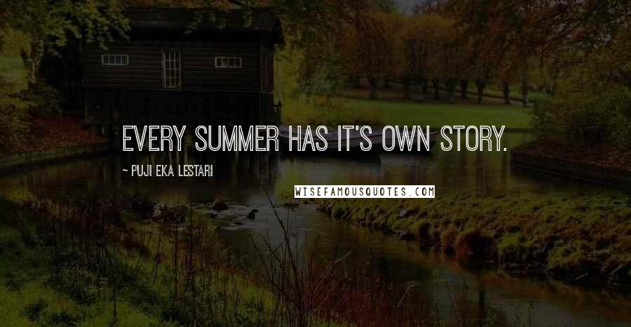 Puji Eka Lestari Quotes: Every summer has it's own story.
