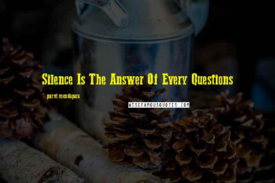 Purvi Mendapara Quotes: Silence Is The Answer Of Every Questions