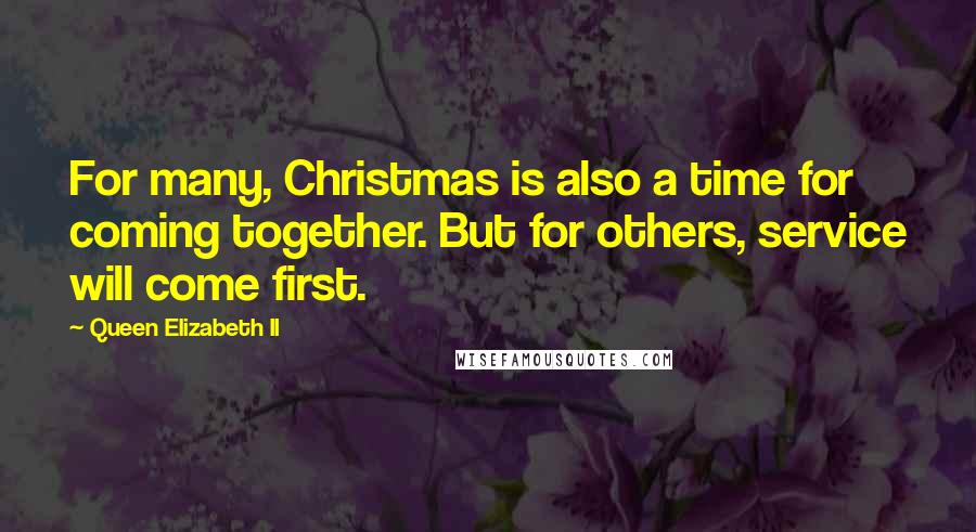 Queen Elizabeth II Quotes: For many, Christmas is also a time for coming together. But for others, service will come first.