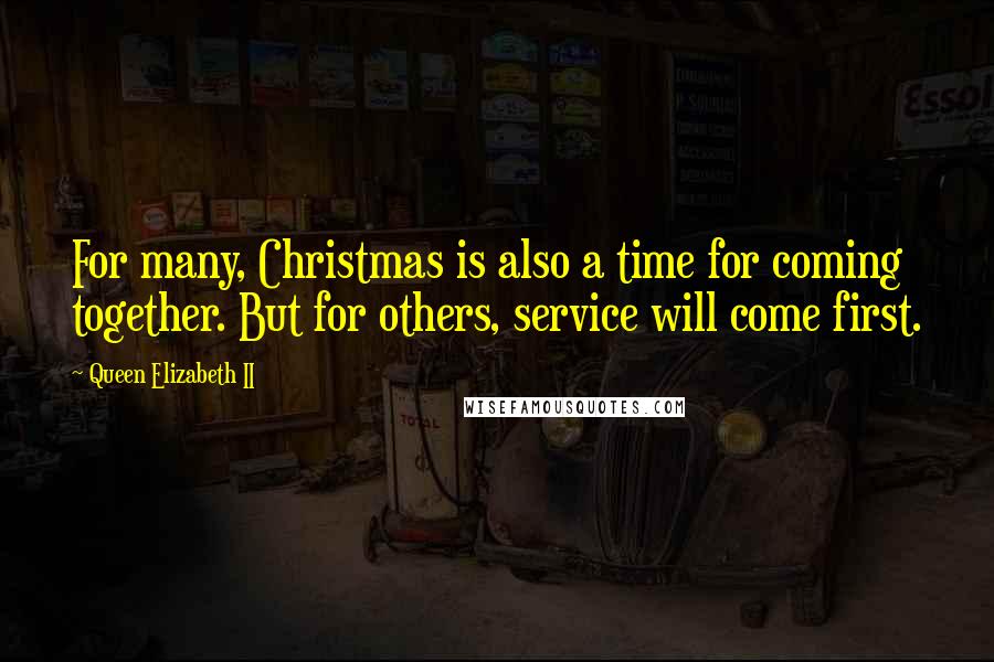 Queen Elizabeth II Quotes: For many, Christmas is also a time for coming together. But for others, service will come first.