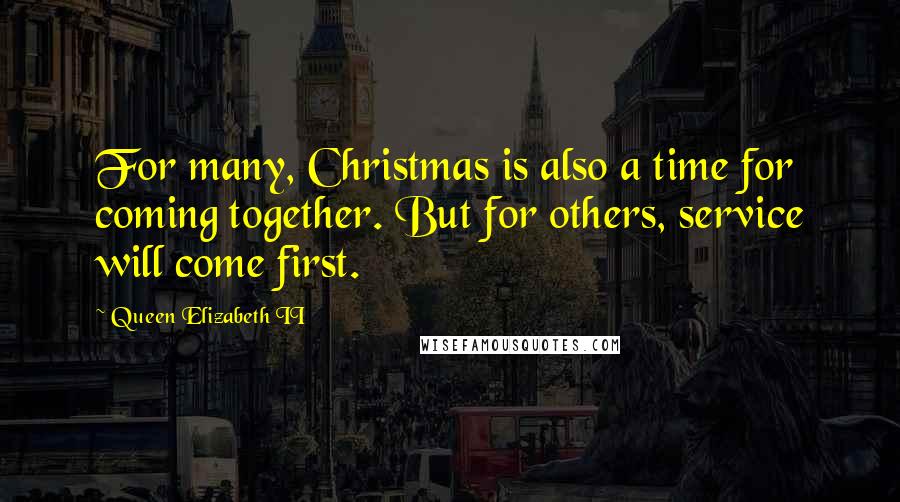 Queen Elizabeth II Quotes: For many, Christmas is also a time for coming together. But for others, service will come first.