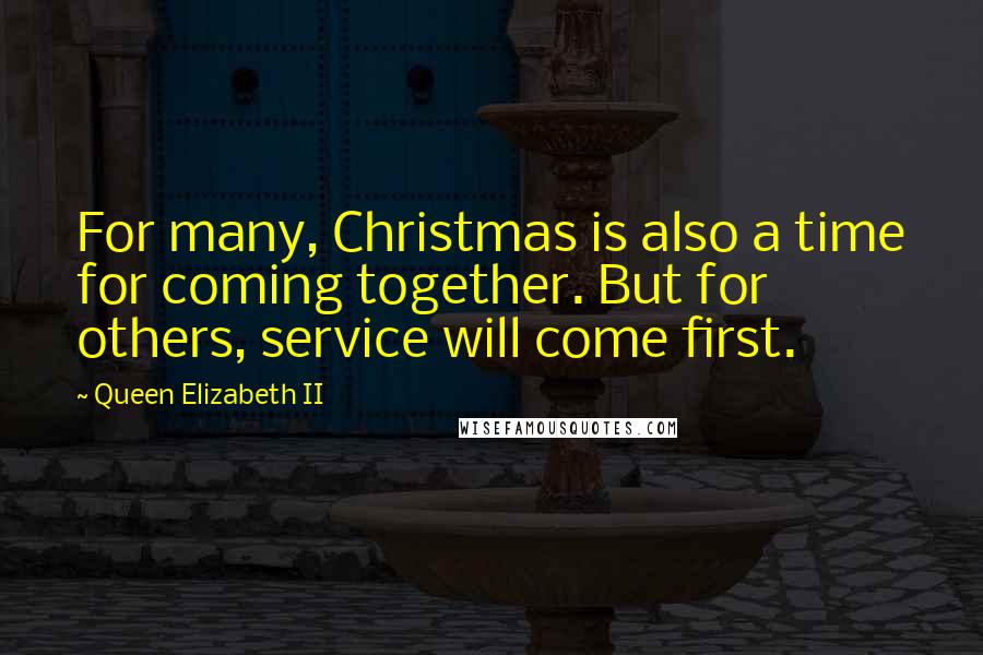 Queen Elizabeth II Quotes: For many, Christmas is also a time for coming together. But for others, service will come first.