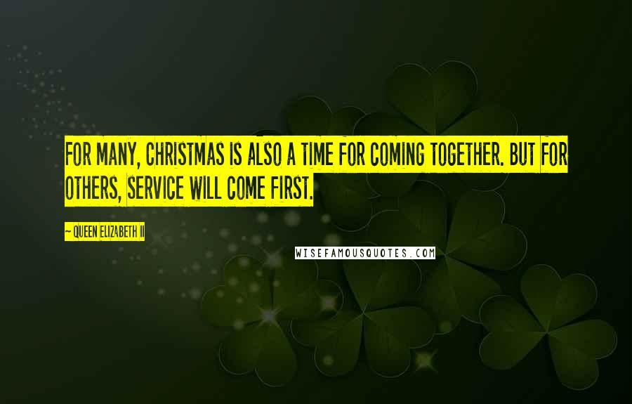 Queen Elizabeth II Quotes: For many, Christmas is also a time for coming together. But for others, service will come first.
