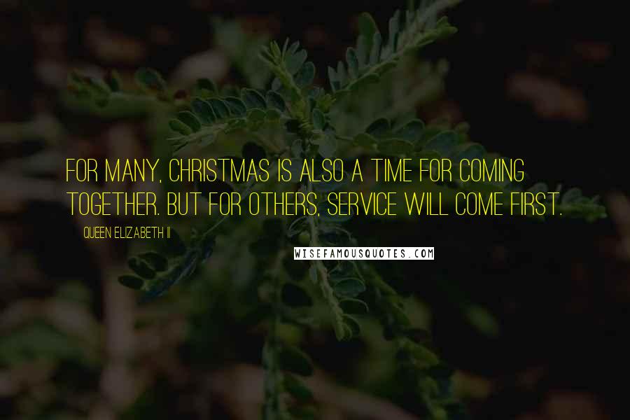 Queen Elizabeth II Quotes: For many, Christmas is also a time for coming together. But for others, service will come first.