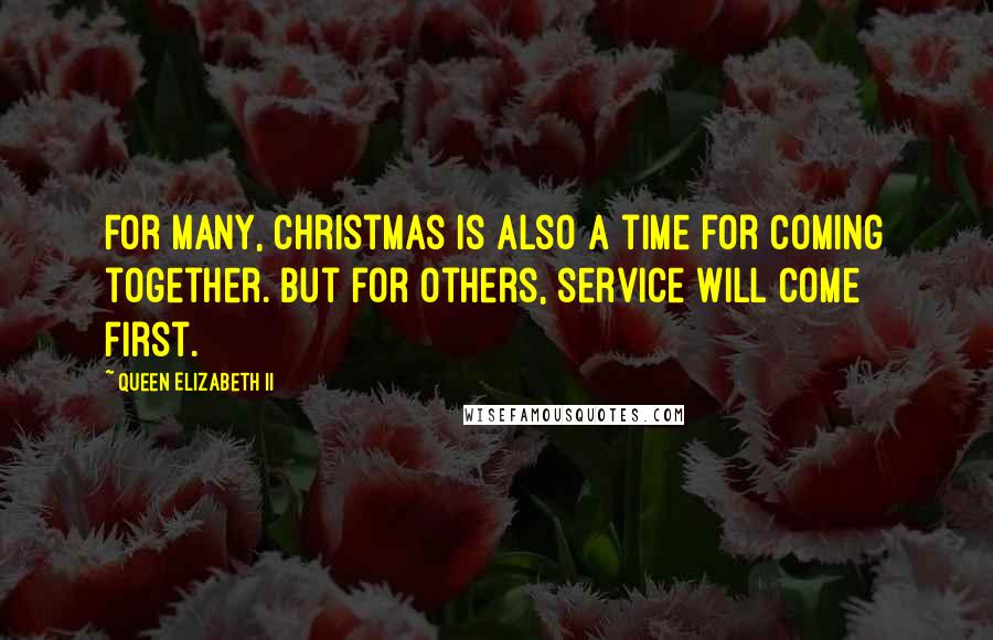 Queen Elizabeth II Quotes: For many, Christmas is also a time for coming together. But for others, service will come first.