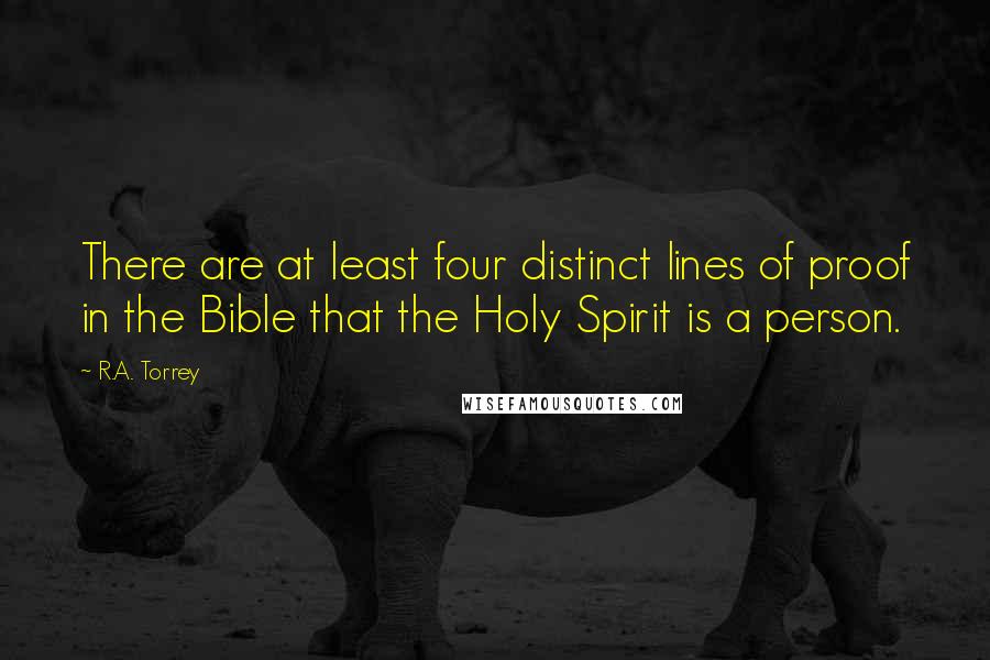 R.A. Torrey Quotes: There are at least four distinct lines of proof in the Bible that the Holy Spirit is a person.