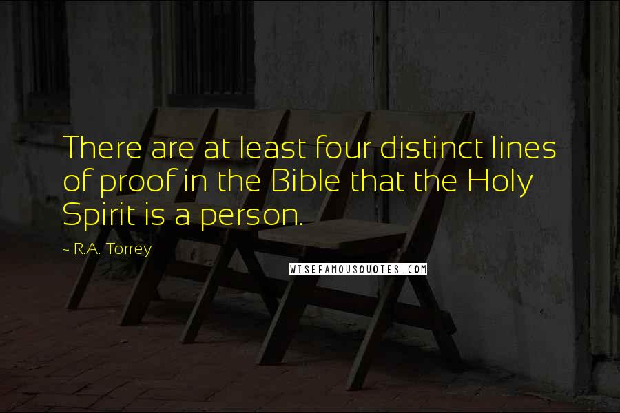 R.A. Torrey Quotes: There are at least four distinct lines of proof in the Bible that the Holy Spirit is a person.