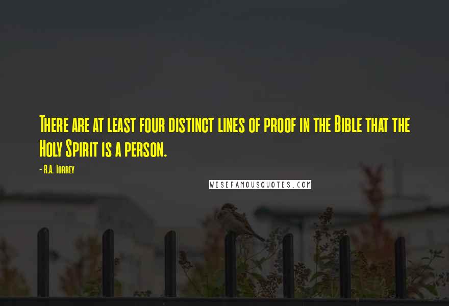 R.A. Torrey Quotes: There are at least four distinct lines of proof in the Bible that the Holy Spirit is a person.