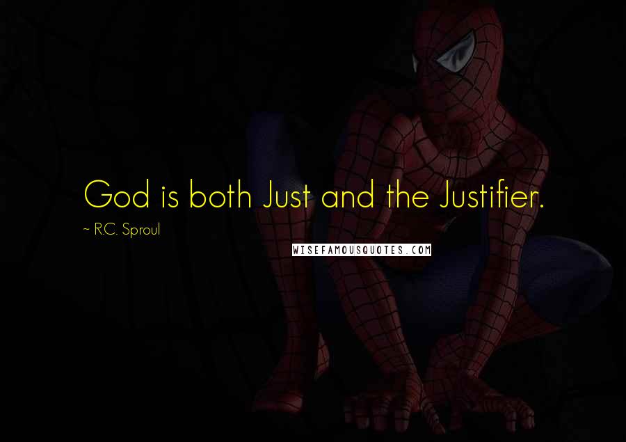 R.C. Sproul Quotes: God is both Just and the Justifier.