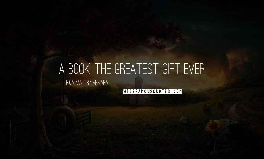 R.Gayan Priyankara Quotes: A book, the greatest gift ever