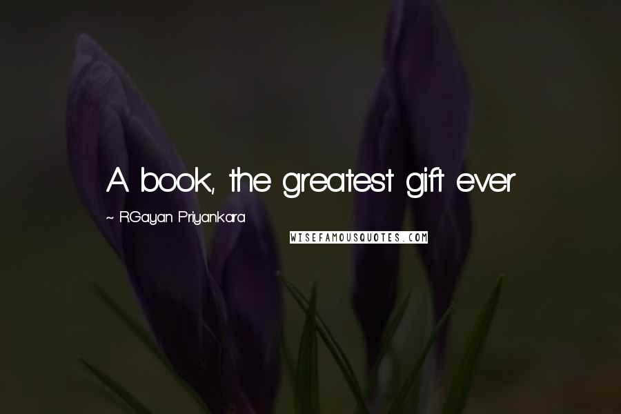 R.Gayan Priyankara Quotes: A book, the greatest gift ever