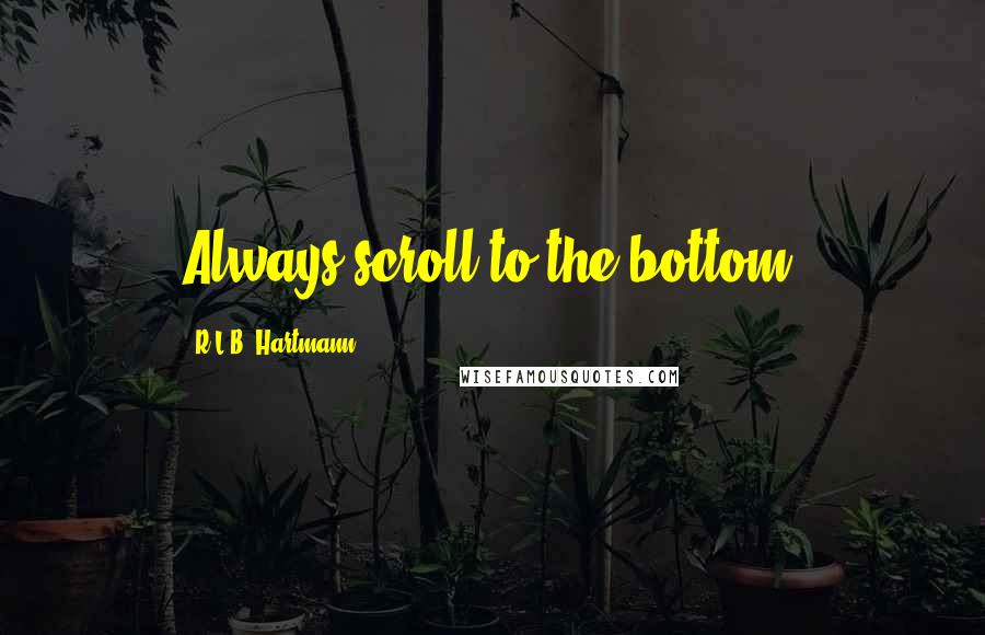 R.L.B. Hartmann Quotes: Always scroll to the bottom.