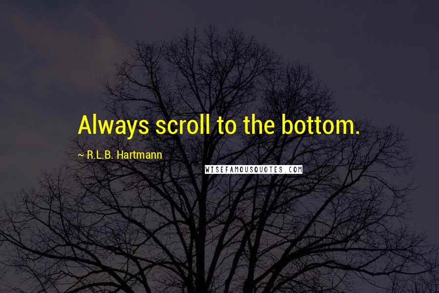 R.L.B. Hartmann Quotes: Always scroll to the bottom.