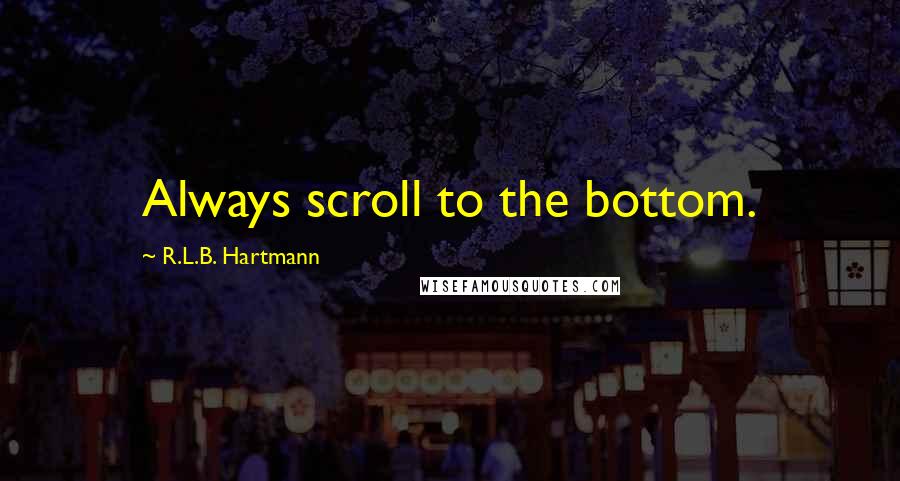 R.L.B. Hartmann Quotes: Always scroll to the bottom.