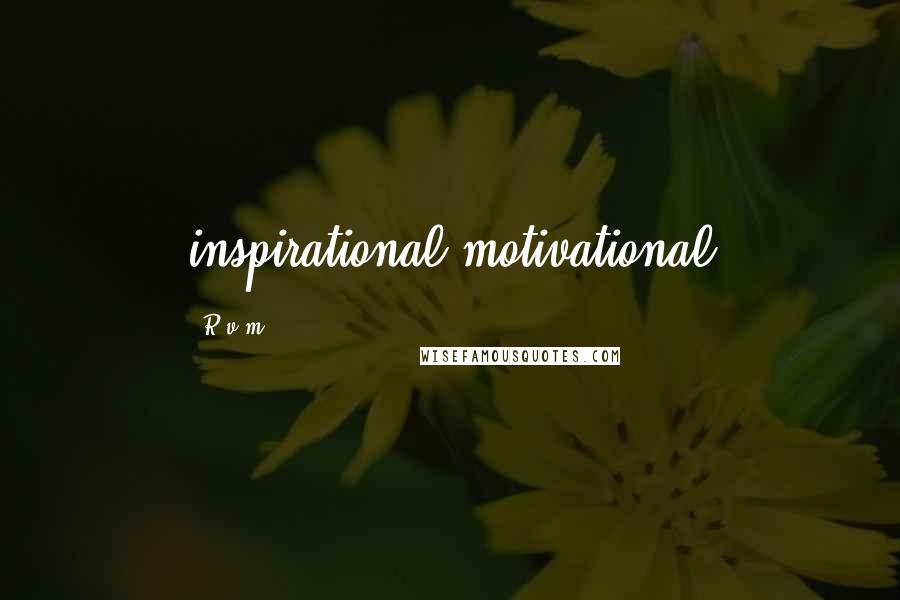 R.v.m. Quotes: inspirational,motivational