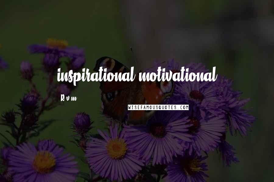 R.v.m. Quotes: inspirational,motivational