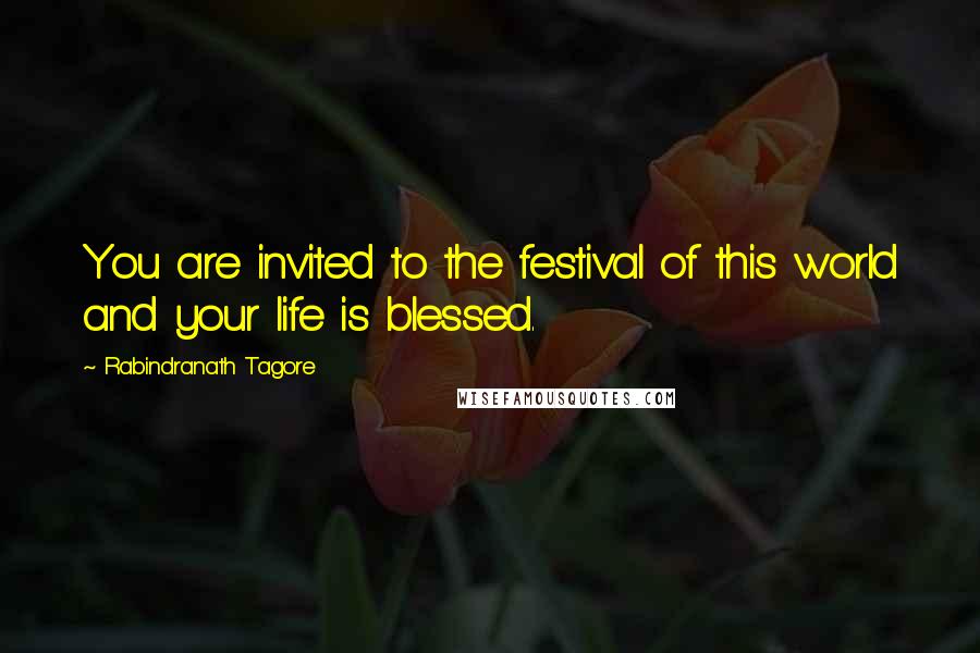 Rabindranath Tagore Quotes: You are invited to the festival of this world and your life is blessed.