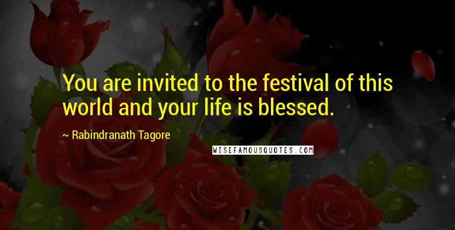 Rabindranath Tagore Quotes: You are invited to the festival of this world and your life is blessed.