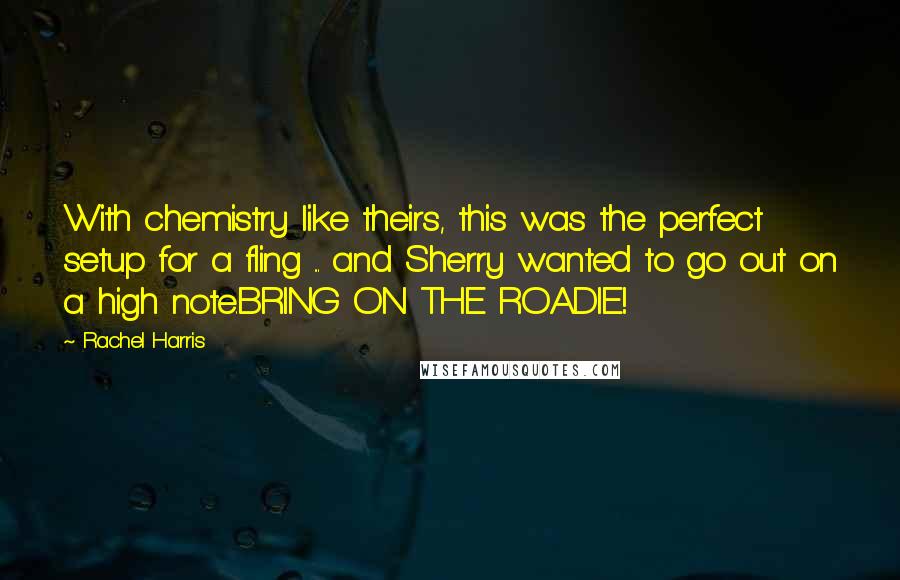 Rachel Harris Quotes: With chemistry like theirs, this was the perfect setup for a fling ... and Sherry wanted to go out on a high note.BRING ON THE ROADIE!