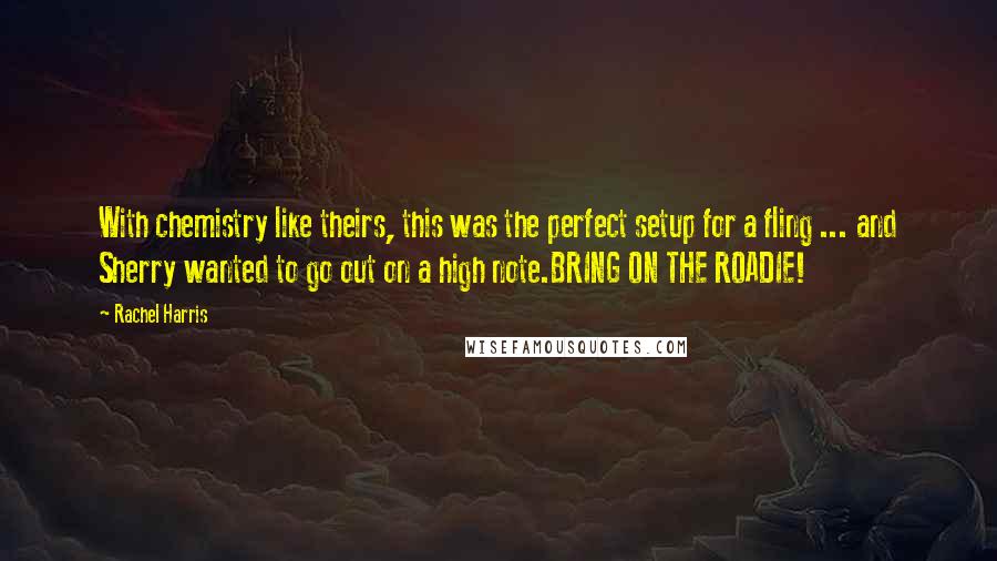 Rachel Harris Quotes: With chemistry like theirs, this was the perfect setup for a fling ... and Sherry wanted to go out on a high note.BRING ON THE ROADIE!