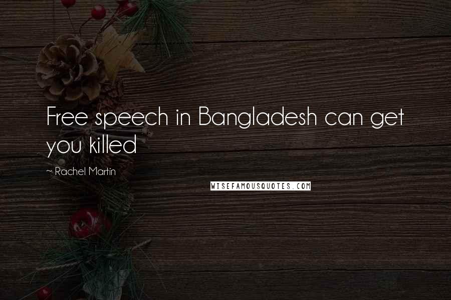 Rachel Martin Quotes: Free speech in Bangladesh can get you killed