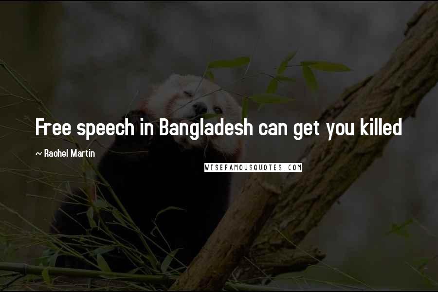 Rachel Martin Quotes: Free speech in Bangladesh can get you killed