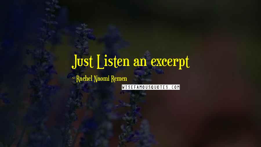 Rachel Naomi Remen Quotes: Just Listen an excerpt