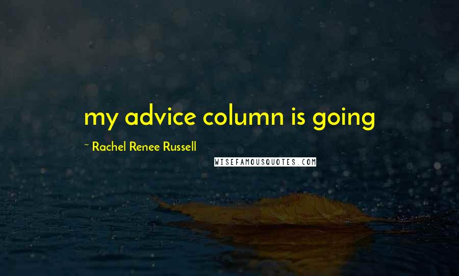 Rachel Renee Russell Quotes: my advice column is going