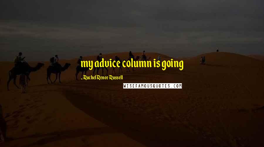 Rachel Renee Russell Quotes: my advice column is going