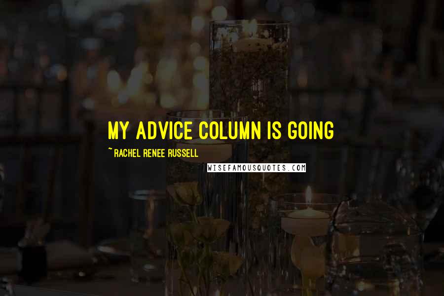 Rachel Renee Russell Quotes: my advice column is going